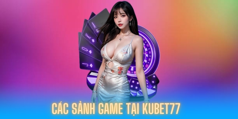 Các sảnh game tại đây