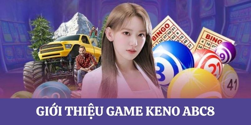 Giới thiệu tổng quan về game Keno Hello88 