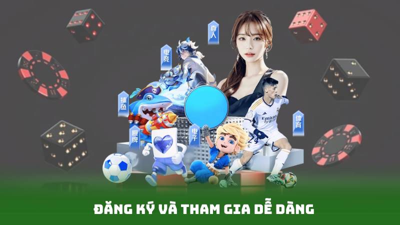 Đăng ký và tham gia dễ dàng