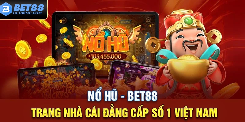 Nổ Hũ Bet88 – Thế Giới Giải Trí Đỉnh Cao Cho Tín Đồ Slot Game