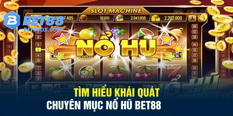 Tìm hiểu sảnh nổ hũ bet88